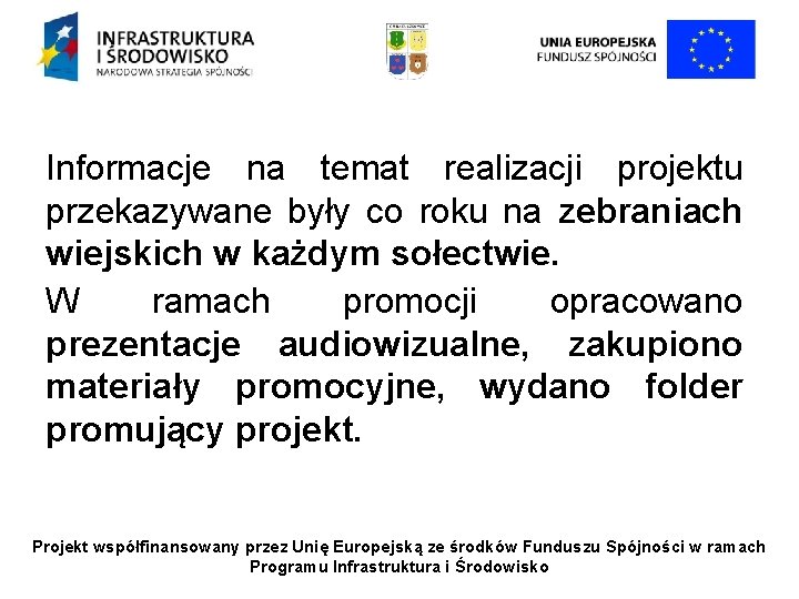Informacje na temat realizacji projektu przekazywane były co roku na zebraniach wiejskich w każdym