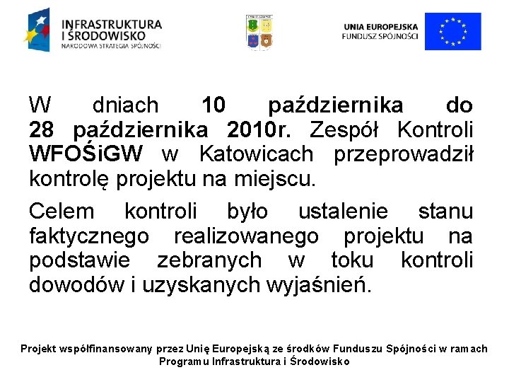 W dniach 10 października do 28 października 2010 r. Zespół Kontroli WFOŚi. GW w