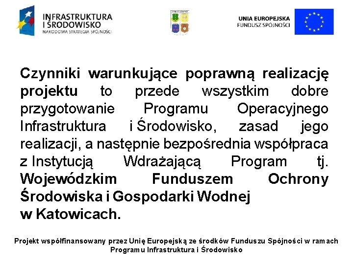 Czynniki warunkujące poprawną realizację projektu to przede wszystkim dobre przygotowanie Programu Operacyjnego Infrastruktura i