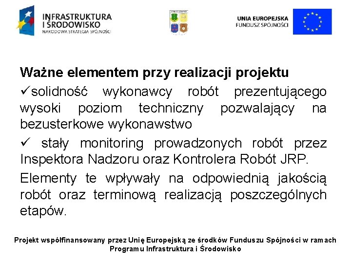 Ważne elementem przy realizacji projektu üsolidność wykonawcy robót prezentującego wysoki poziom techniczny pozwalający na