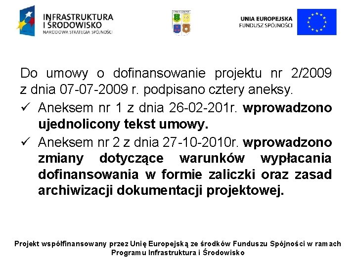 Do umowy o dofinansowanie projektu nr 2/2009 z dnia 07 -07 -2009 r. podpisano