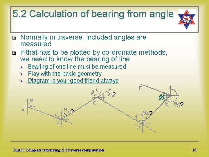 5. 2 Calculation of bearing from angle Normally in traverse, included angles are measured