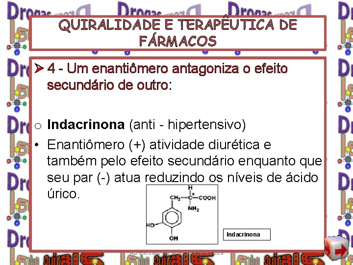 QUIRALIDADE E TERAPÊUTICA DE FÁRMACOS Ø 4 - Um enantiômero antagoniza o efeito secundário