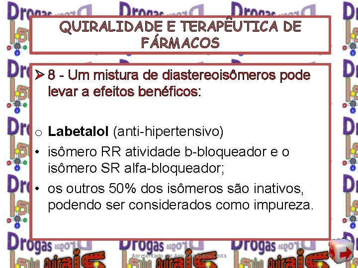 QUIRALIDADE E TERAPÊUTICA DE FÁRMACOS Ø 8 - Um mistura de diastereoisômeros pode levar