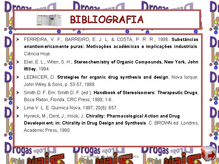 BIBLIOGRAFIA Ø FERREIRA, V. F. ; BARREIRO, E. J. L. & COSTA, P. R.