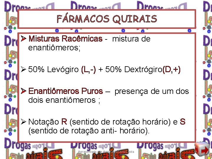 FÁRMACOS QUIRAIS Ø Misturas Racêmicas - mistura de enantiômeros; Ø 50% Levógiro (L, -)