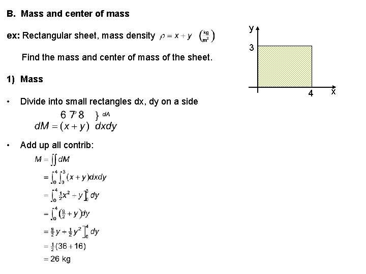 B. Mass and center of mass ex: Rectangular sheet, mass density Find the mass