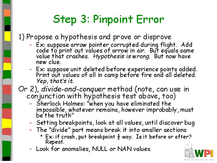 Step 3: Pinpoint Error 1) Propose a hypothesis and prove or disprove – Ex: