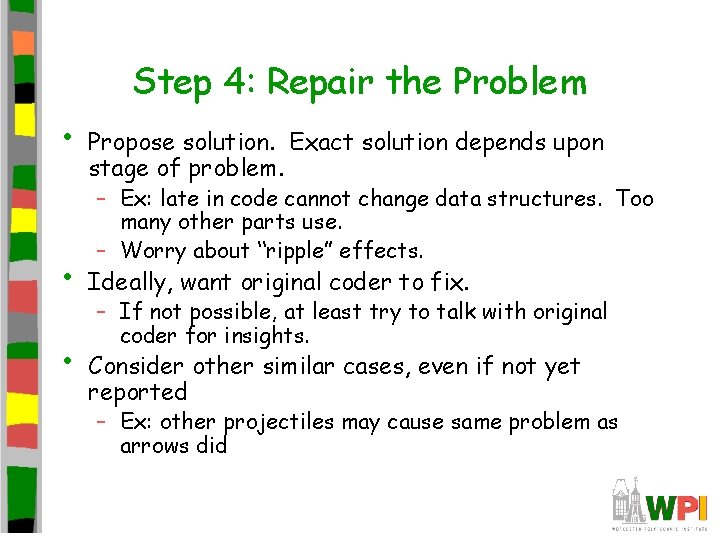 Step 4: Repair the Problem • • • Propose solution. Exact solution depends upon
