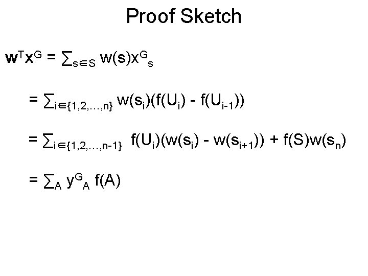 Proof Sketch w. Tx. G = ∑s∈S w(s)x. Gs = ∑i∈{1, 2, …, n}