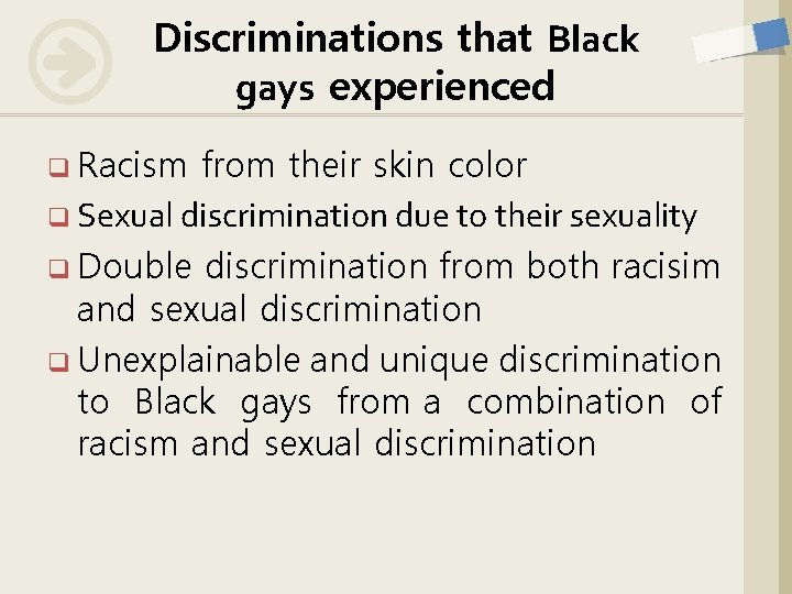 Discriminations that Black gays experienced q Racism from their skin color q Sexual discrimination