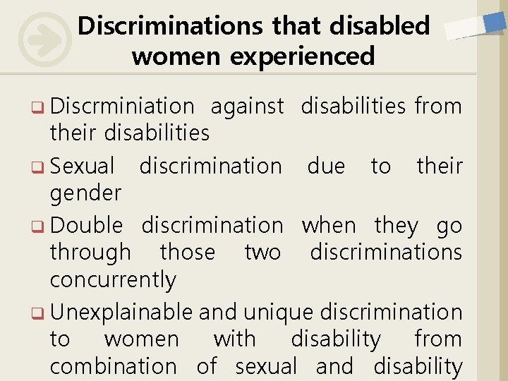 Discriminations that disabled women experienced q Discrminiation against disabilities from their disabilities q Sexual