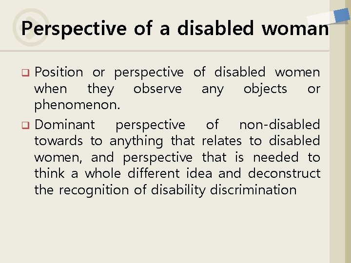 Perspective of a disabled woman Position or perspective of disabled women when they observe