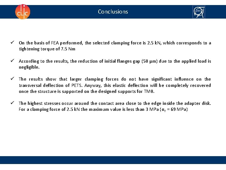 Conclusions ü On the basis of FEA performed, the selected clamping force is 2.