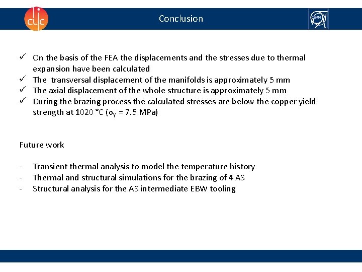 Conclusion ü On the basis of the FEA the displacements and the stresses due