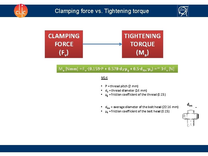 Clamping force vs. Tightening torque TIGHTENING TORQUE (Ma) CLAMPING FORCE (Fv) Ma [Nmm] =