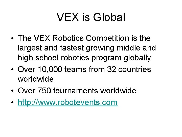 VEX is Global • The VEX Robotics Competition is the largest and fastest growing