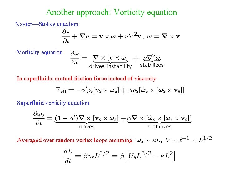 Another approach: Vorticity equation Navier—Stokes equation Vorticity equation In superfluids: mutual friction force instead