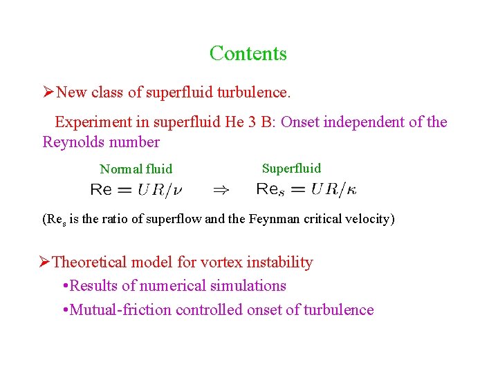Contents ØNew class of superfluid turbulence. Experiment in superfluid He 3 B: Onset independent