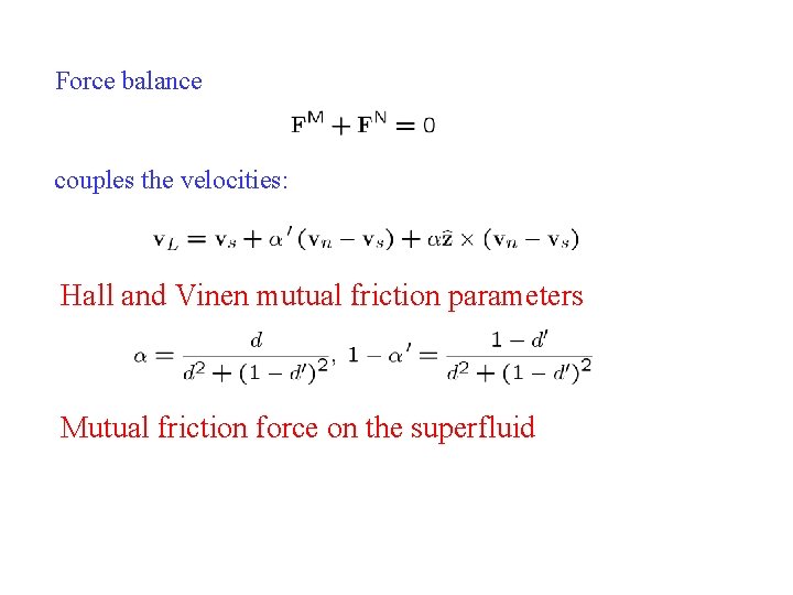 Force balance couples the velocities: Hall and Vinen mutual friction parameters Mutual friction force