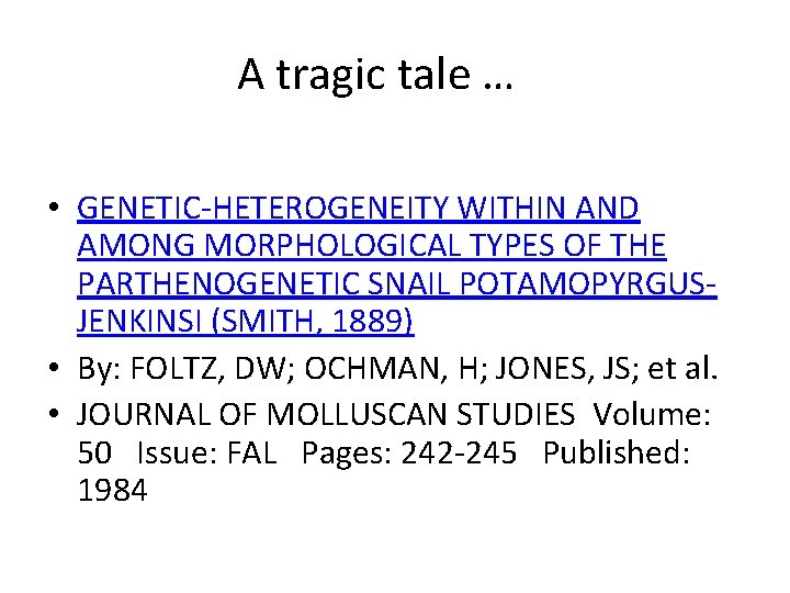 A tragic tale … • GENETIC-HETEROGENEITY WITHIN AND AMONG MORPHOLOGICAL TYPES OF THE PARTHENOGENETIC