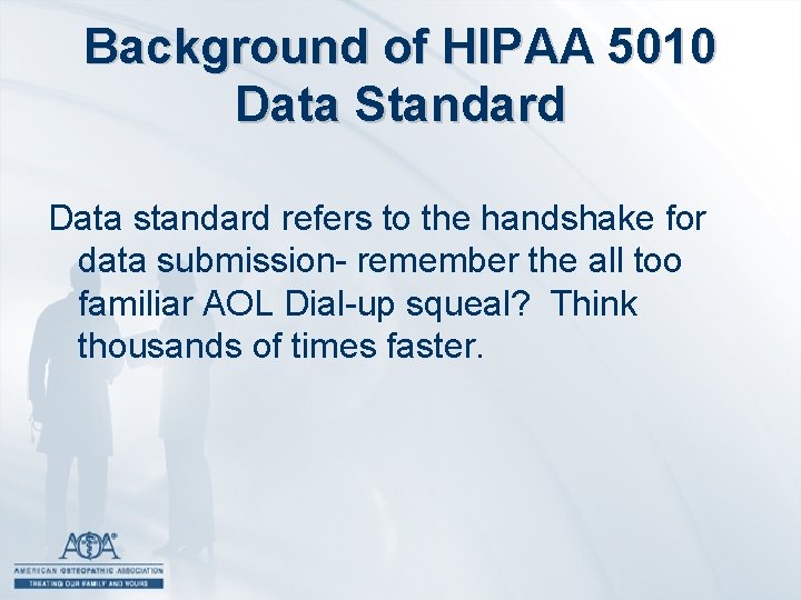 Background of HIPAA 5010 Data Standard Data standard refers to the handshake for data