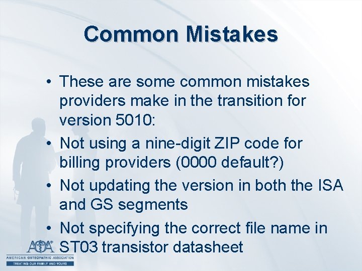 Common Mistakes • These are some common mistakes providers make in the transition for