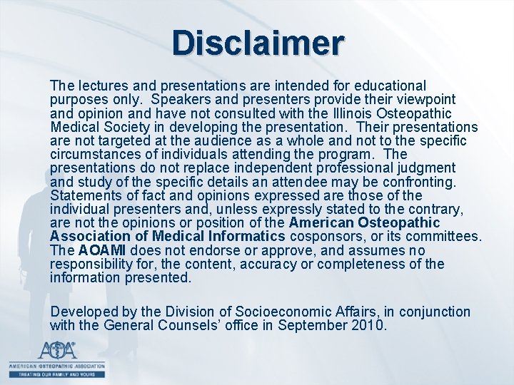 Disclaimer The lectures and presentations are intended for educational purposes only. Speakers and presenters