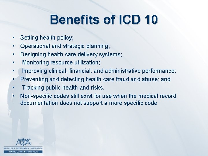 Benefits of ICD 10 • • Setting health policy; Operational and strategic planning; Designing