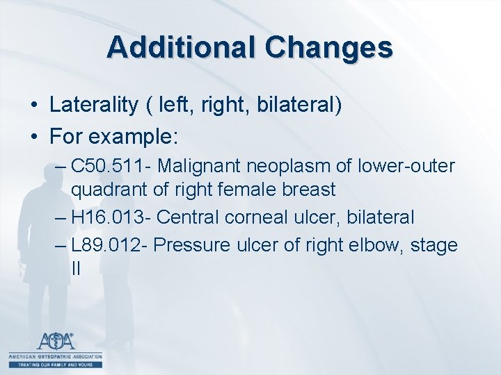 Additional Changes • Laterality ( left, right, bilateral) • For example: – C 50.
