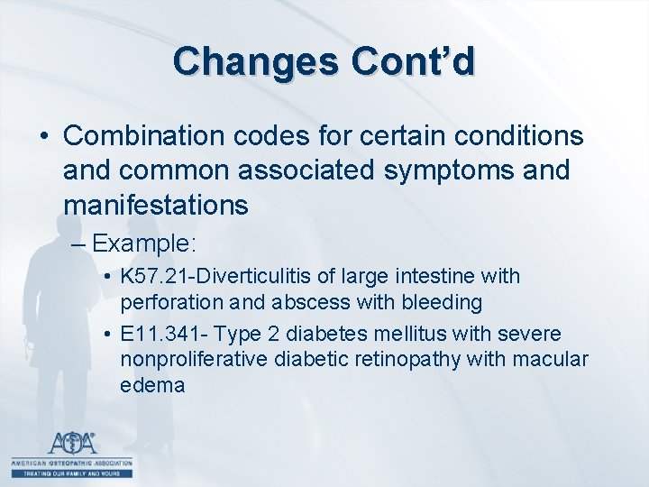 Changes Cont’d • Combination codes for certain conditions and common associated symptoms and manifestations