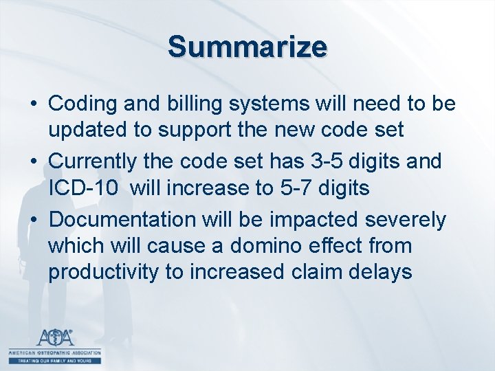 Summarize • Coding and billing systems will need to be updated to support the