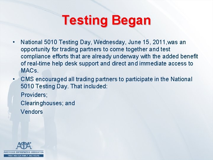 Testing Began • National 5010 Testing Day, Wednesday, June 15, 2011, was an opportunity