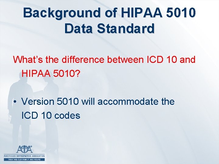 Background of HIPAA 5010 Data Standard What’s the difference between ICD 10 and HIPAA