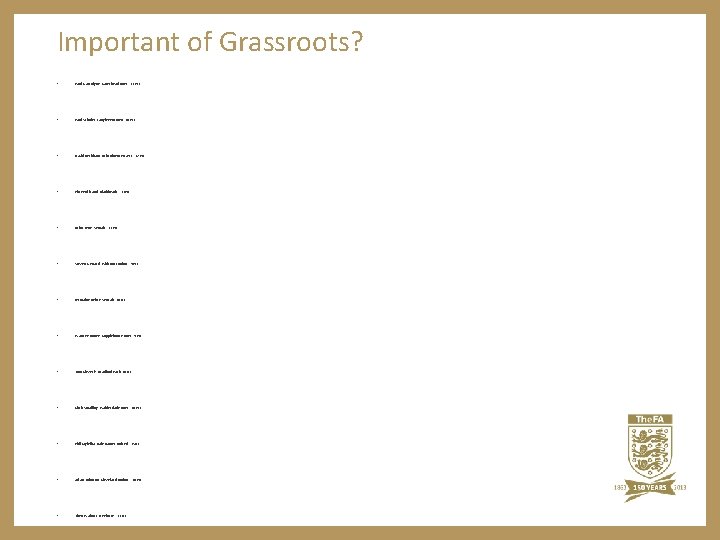 Important of Grassroots? • Paul Gascoigne, Gateshead Boys, 13 yrs • Paul Scholes, Langley