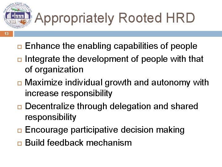 Appropriately Rooted HRD 13 Enhance the enabling capabilities of people Integrate the development of