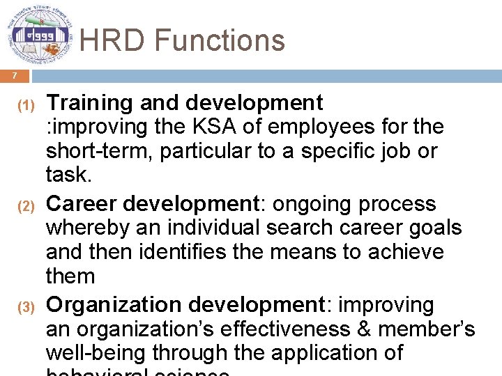 HRD Functions 7 (1) (2) (3) Training and development : improving the KSA of
