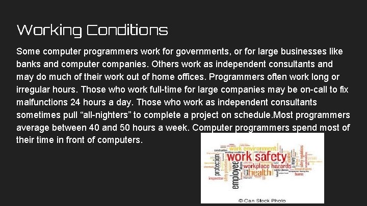 Working Conditions Some computer programmers work for governments, or for large businesses like banks