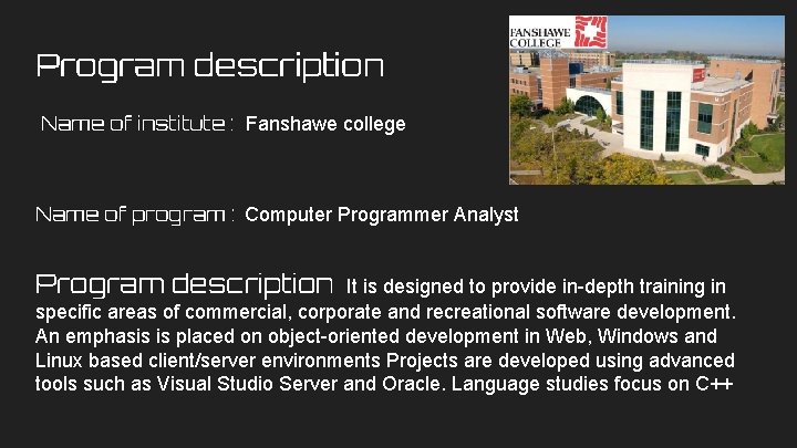 Program description Name of institute : Fanshawe college Name of program : Computer Programmer