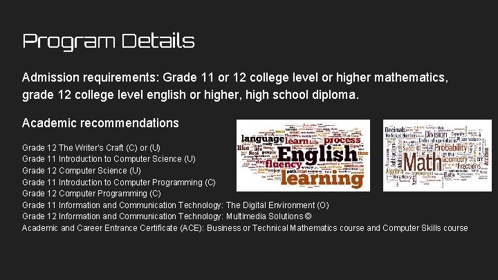 Program Details Admission requirements: Grade 11 or 12 college level or higher mathematics, grade