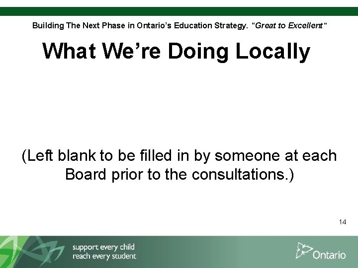 Building The Next Phase in Ontario’s Education Strategy. “Great to Excellent” What We’re Doing