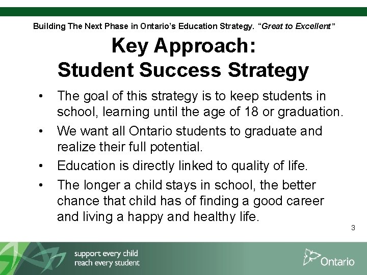 Building The Next Phase in Ontario’s Education Strategy. “Great to Excellent” Key Approach: Student