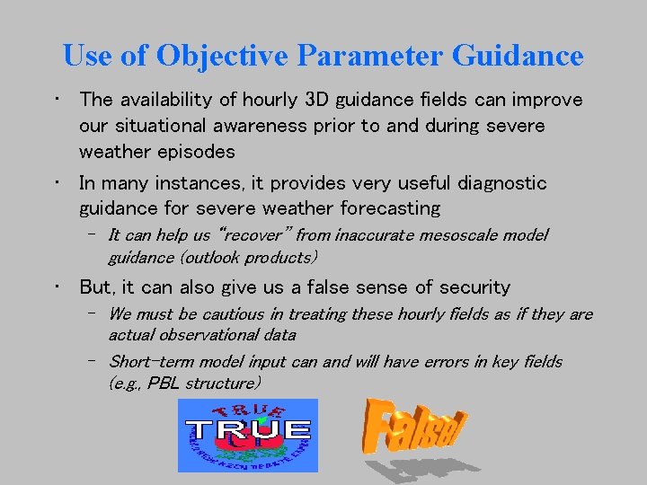 Use of Objective Parameter Guidance • The availability of hourly 3 D guidance fields