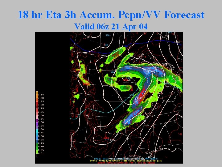 18 hr Eta 3 h Accum. Pcpn/VV Forecast Valid 06 z 21 Apr 04