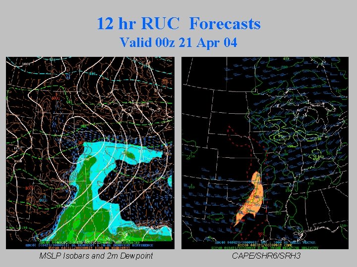 12 hr RUC Forecasts Valid 00 z 21 Apr 04 MSLP Isobars and 2