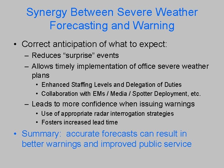 Synergy Between Severe Weather Forecasting and Warning • Correct anticipation of what to expect: