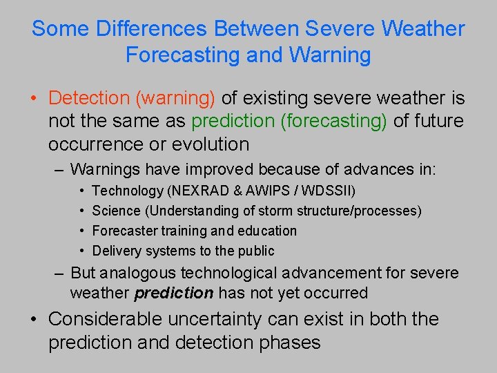 Some Differences Between Severe Weather Forecasting and Warning • Detection (warning) of existing severe
