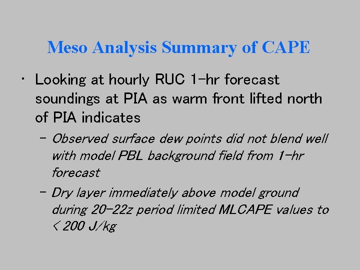 Meso Analysis Summary of CAPE • Looking at hourly RUC 1 -hr forecast soundings