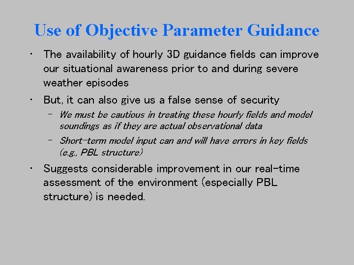 Use of Objective Parameter Guidance • The availability of hourly 3 D guidance fields