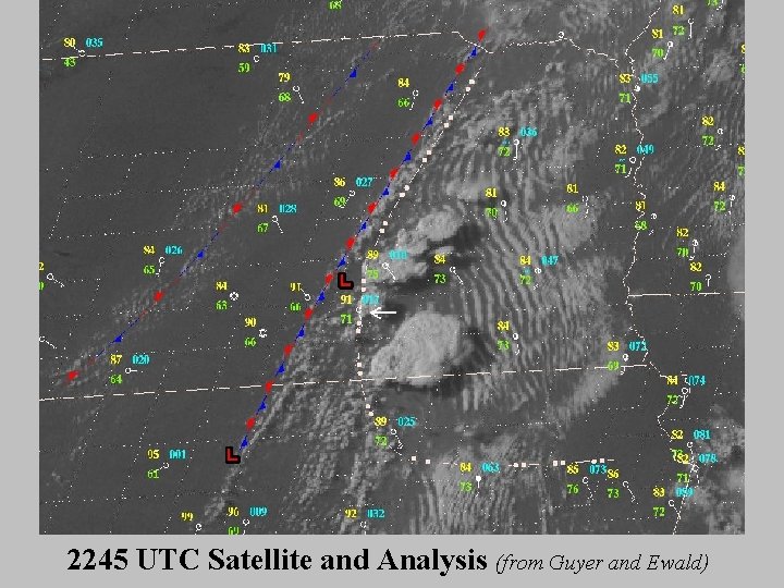 2245 UTC Satellite and Analysis (from Guyer and Ewald) 
